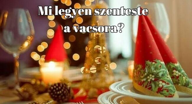 Mi legyen szenteste a vacsora? - Három nagyon finom, klasszikus vacsorát ajánlunk december 24-re