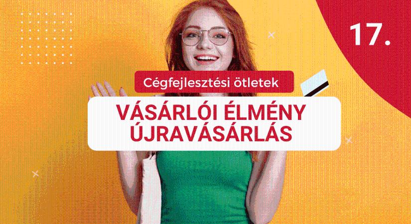 Cégfejlesztési ötlet 17.: Vásárlói élmény növelés, „visszatérő vásárló program”