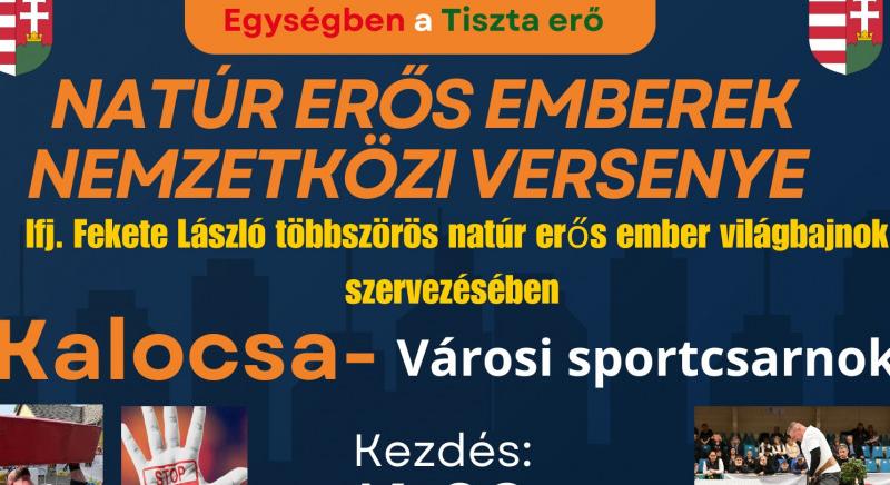 Natúr Erősemberek Nemetközi Versenye lesz Kalocsán – Az ifj. Fekete László világbajnok szervezte verseny megtekintése ingyenes!