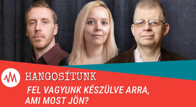 Hangosítunk – Fel vagyunk készülve arra, ami most jön?