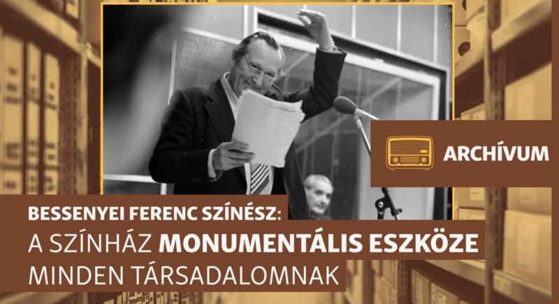 „Az ember csak annyit ér, amennyi igényt támasztanak vele szemben” – archív beszélgetés Bessenyei Ferenccel