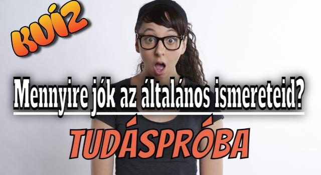 Tudáspróba kvíz: 10 újabb izgalmas kérdés, amivel felmérheted az általános ismereteid! Bele mersz vágni?