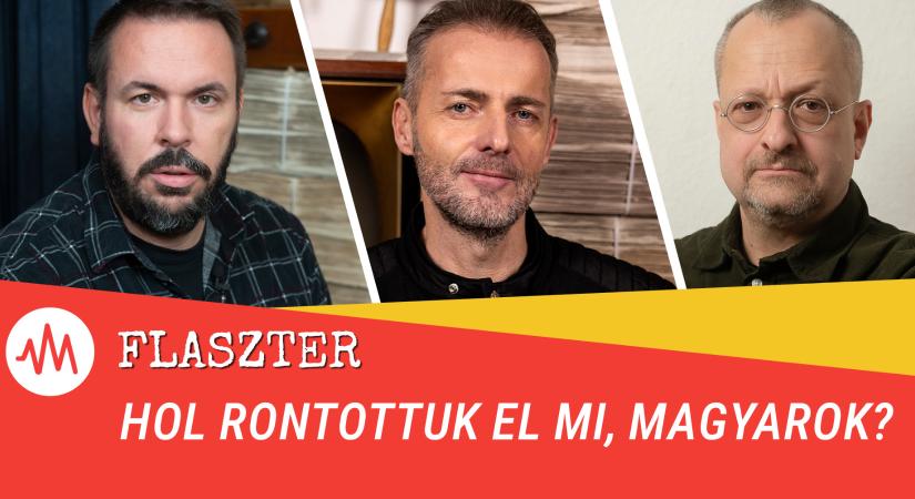 Flaszter 330. – Hol rontottuk el mi, magyarok?