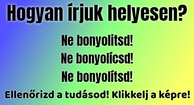 Napi helyesírás feladat: Tudod hogyan írjuk helyesen?