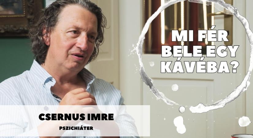 Mi fér bele egy kávéba? Csernus Imre pszichiáterrel beszélgettünk