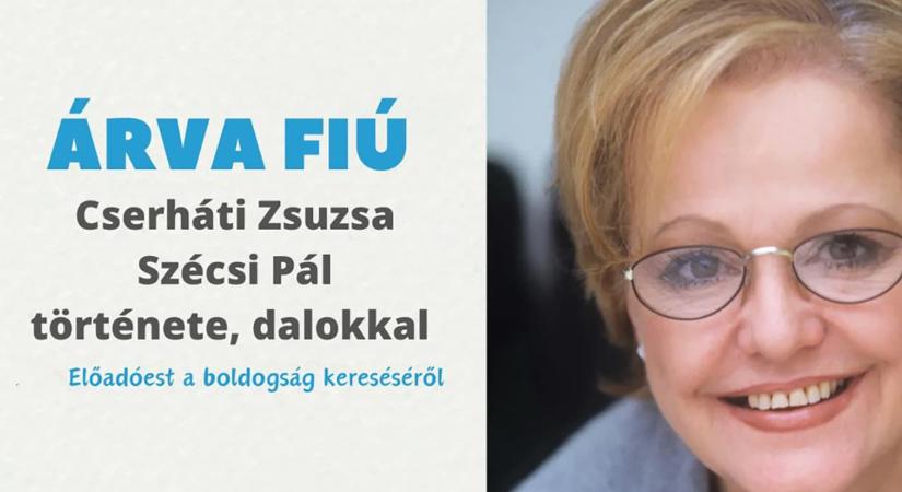 ÁRVA FIÚ – Cserháti Zsuzsa és Szécsi Pál története – Sülysáp, 2025.02.13.