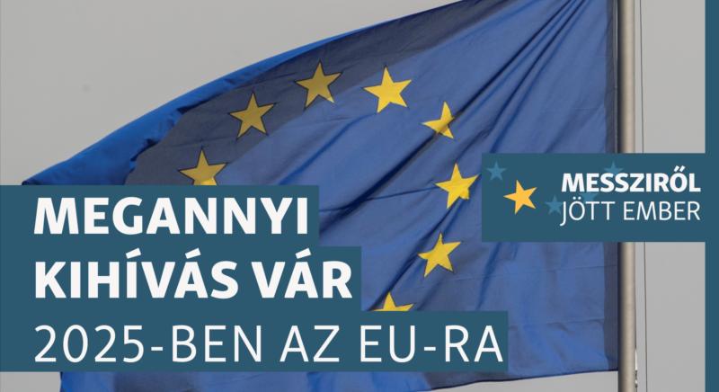 Biztonság, versenyképesség, egység – ezek az EU 2025-ös kihívásai