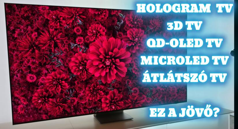 Hologram tv! Szemüveg nélküli 3D! Átlátszó tv! Micro LED! Ez lesz a jövő tévézése?