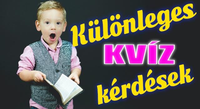 Különleges kérdések kvíze: 10 kérdés amit a kvízrajongók tettek fel. Lássuk mennyire tudsz helyesen válaszolni?