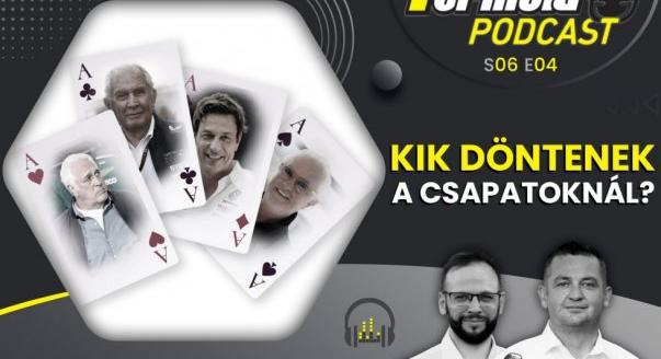 Podcast: Kik döntenek az F1-es csapatoknál?