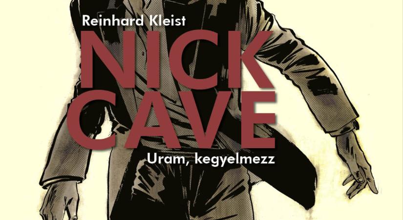 Reinhard Kleist: Nick Cave – Uram, kegyelmezz