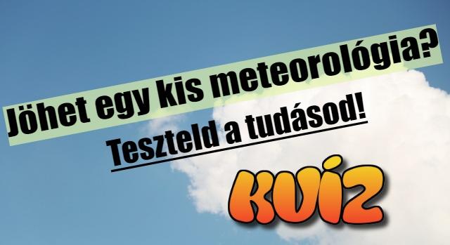 Tudáspróba kvíz: életünk szerves része az időjárás, mégis keveset tudunk a tudományáról. Neked sikerül válaszolni mind a 10 kérdésre?