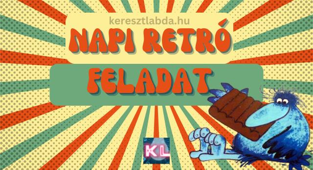 Napi retró feladat: Lássuk, emlékszel még?