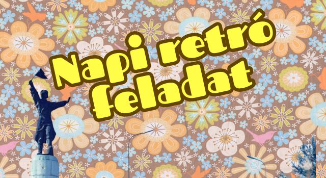 Napi retró feladat: Lássuk, emlékszel még?