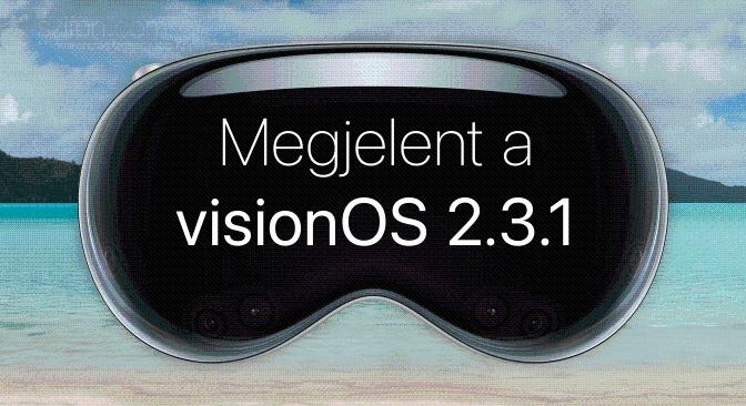 Megjelent a visionOS 2.3.1 – fontos biztonsági javítások