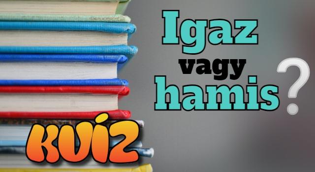 Igaz vagy hamis kvíz: Hibátlan lesz vagy katasztrófális? Máris kiderül!