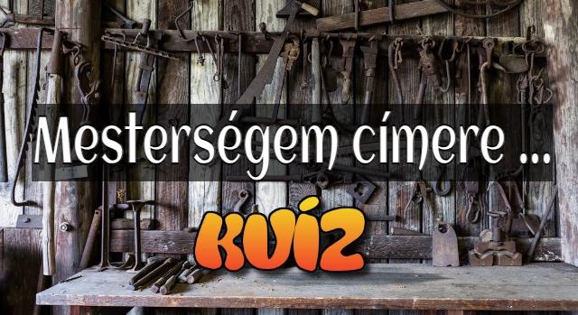 Retró Kvíz: „Mesterségem címere…” – Te ismered ezeket a régi mesterségeket? Sikerül a 10/10?