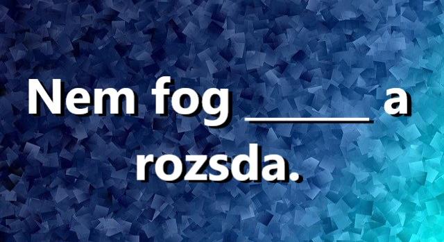 Napi közmondás feladat: Ki tudod egészíteni?