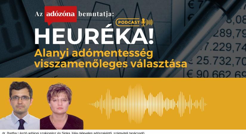 Heuréka! Az Adózóna podcastsorozata – 24. rész: alanyi adómentesség visszamenőleges választása