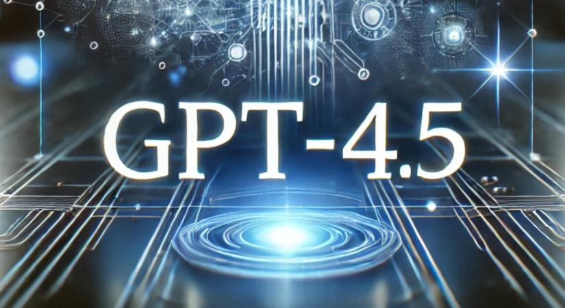 Megérkezett a GPT-4.5! Forradalmi ugrás az OpenAI-tól