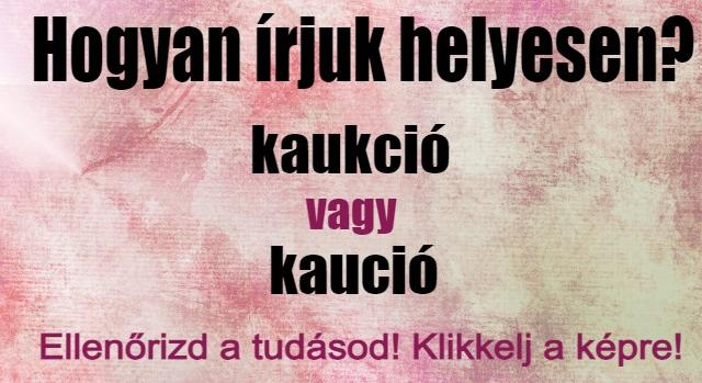 Napi helyesírás feladat: Tudod hogyan írjuk helyesen?