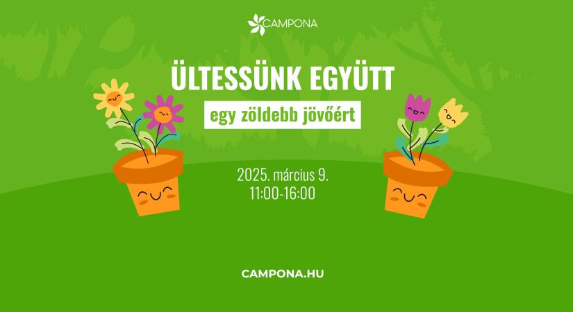 Köszöntsük együtt a tavaszt a Camponában: ültessünk közösen növényeket!