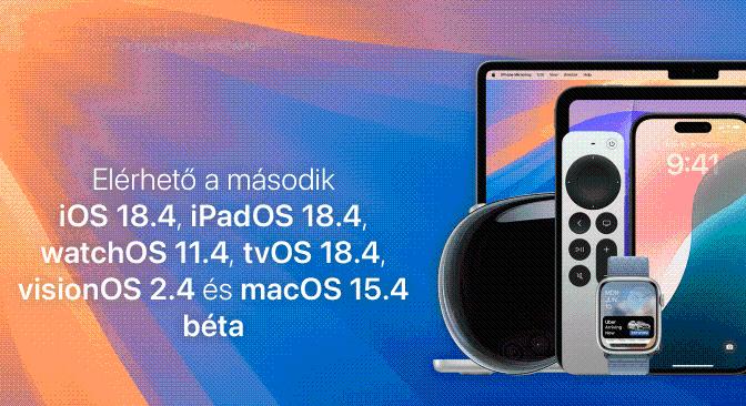 Elérhető a második iOS 18.4, iPadOS 18.4, watchOS 11.4, tvOS 18.4, visionOS 2.4 és macOS 15.4 béta