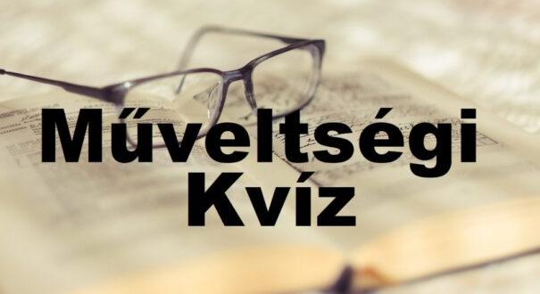 Műveltségi kvíz: Szerintünk, erre a kérdésekre van most a legnagyobb szükséged (430)