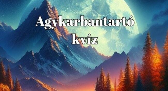 Agykarbantartó kvíz - Ha 1 perc alatt végigjátszod ezt a napi kvízt, vág az eszed, mint a borotva