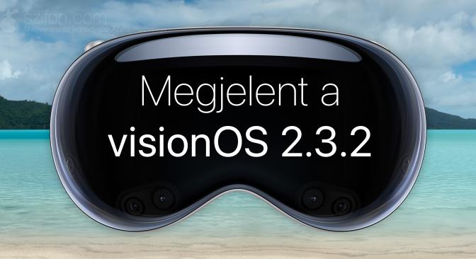 Megjelent a visionOS 2.3.2 – fontos biztonsági javítások