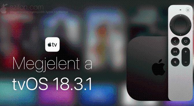 Megjelent a tvOS 18.3.1 – teljesítménnyel és stabilitással kapcsolatos fejlesztések