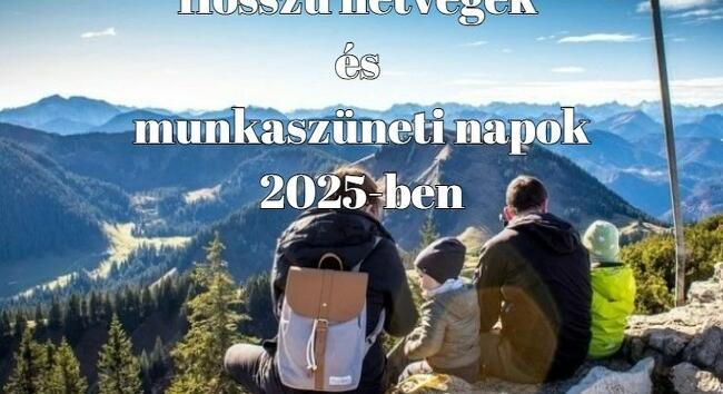 Mikor lesz hosszú hétvége az idén? - Munkaszüneti napok, ünnepnapok 2025-ben