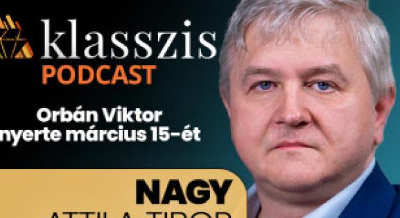 Orbán Viktor nyerte március 15-ét, de milyen áron? Klasszis Podcast Nagy Attila Tiborral