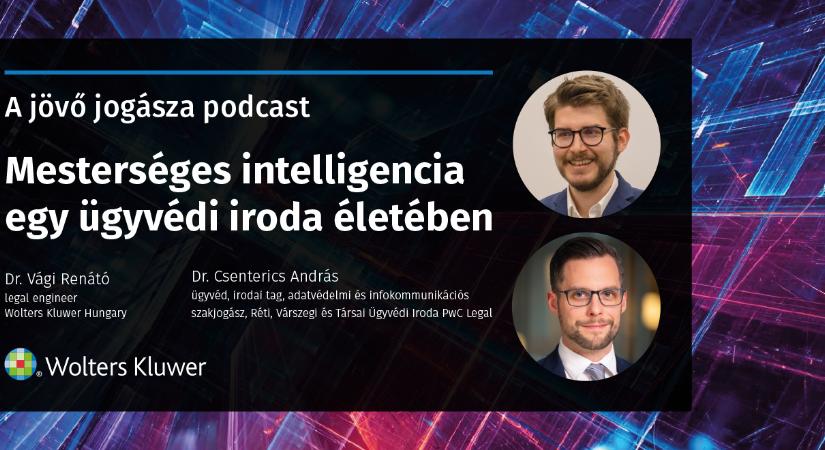 A jövő jogásza podcast: mesterséges intelligencia egy ügyvédi iroda életében