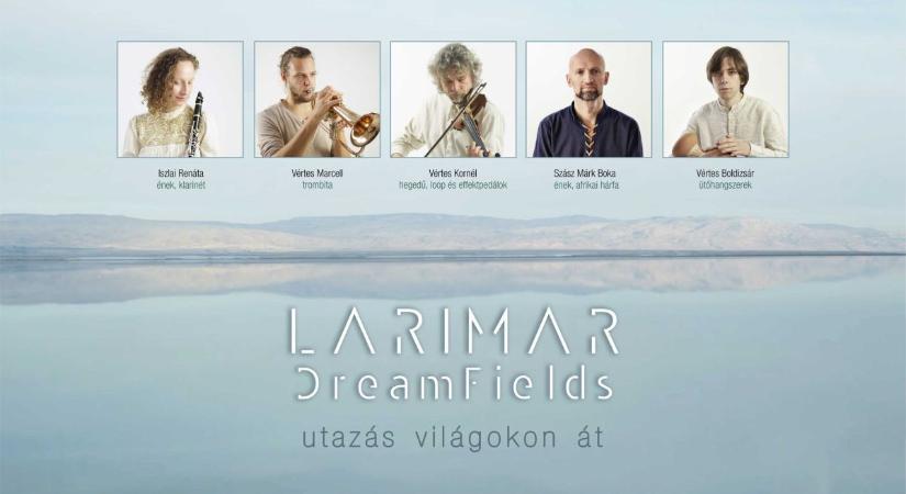 LARIMAR DreamFields – utazás világokon át