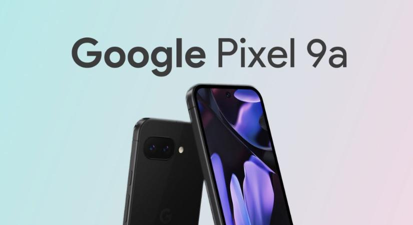 Pixel 9a: ennyiért lesz kapható itthon a Google legújabb, pénztárcabarát(abb) okostelefonja