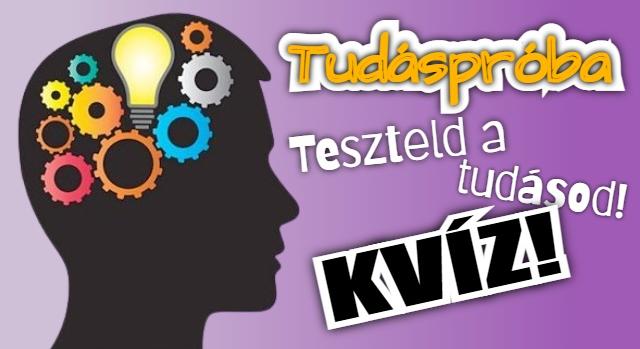 Heti tudáspróba kvíz: Újabb 10 kérdéssel tesztelheted a tudásod. Lássuk, hogy sikerül?