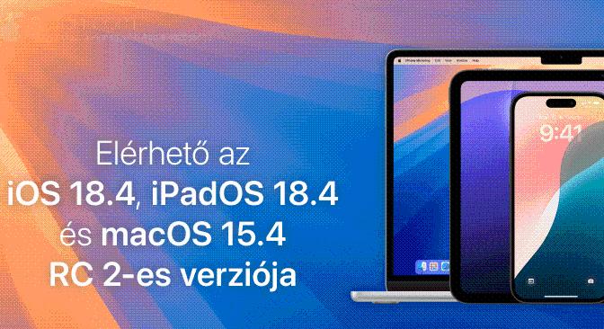Elérhető az iOS 18.4, iPadOS 18.4 és macOS 15.4 RC 2-es verziója