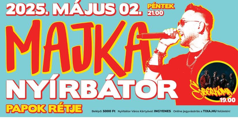 Az év első nagyszabású koncertje Nyírbátorban a MAJKA-koncert május 2-án, pénteken!