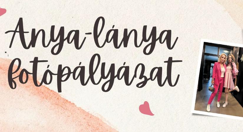 Elindult az anya-lánya fotópályázat!