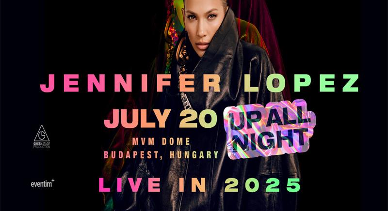 JENNIFER LOPEZ KONCERT – UP ALL NIGHT LIVE IN TOUR 2025 – 2025. július 20. vasárnap este 8 óra Budapest – MVM Dome