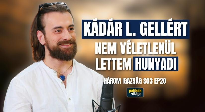 Kádár L. Gellért: „Nem véletlenül lettem Hunyadi”