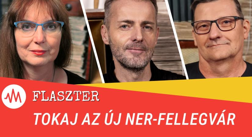 Flaszter 343. – Tokaj az új NER-fellegvár