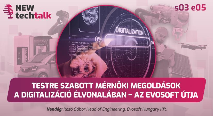 NEWtechtalk podcast: Testre szabott mérnöki megoldások a digitalizáció élvonalában – az evosoft útja
