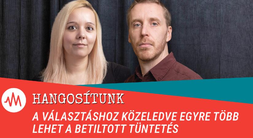 A választáshoz közeledve egyre több lehet a betiltott tüntetés – Hangosítunk