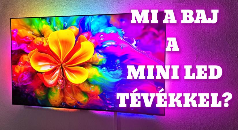 Mi a baj a Mini LED tévékkel? Tényfeltárás!