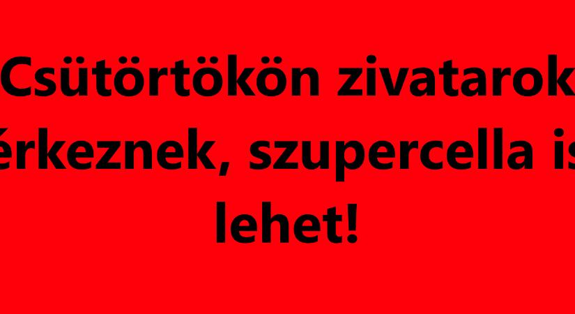 Csütörtökön zivatarok érkeznek, szupercella is lehet!