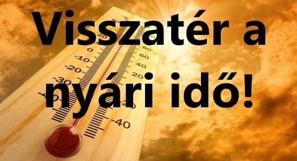 Visszatér a kora nyári idő!
