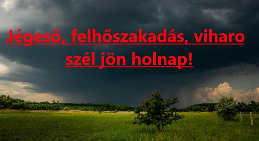 Jégeső, felhőszakadás, viharos szél jön holnap!