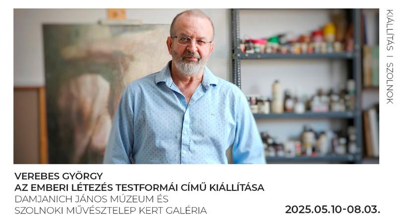 Két helyszín, egy életmű – Verebes György jubileumi kiállítása Szolnokon